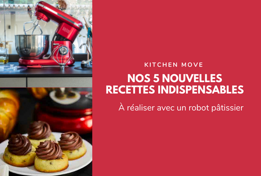 Robot pâtissier - 5 NOUVELLES recettes indispensables à réaliser